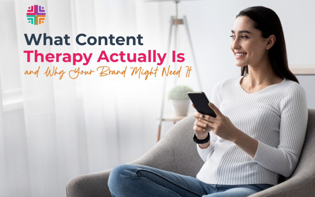 What Content Therapy Actually Is and Why Your Brand Might Need It